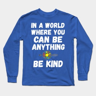 In A World Where You Can Be Anything good Long Sleeve T-Shirt